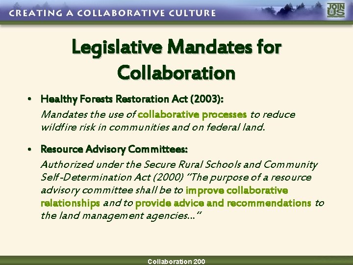Legislative Mandates for Collaboration • Healthy Forests Restoration Act (2003): Mandates the use of