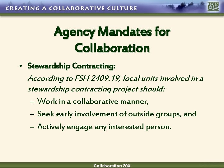 Agency Mandates for Collaboration • Stewardship Contracting: According to FSH 2409. 19, local units