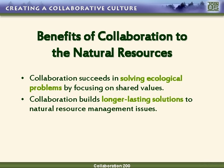 Benefits of Collaboration to the Natural Resources • Collaboration succeeds in solving ecological problems