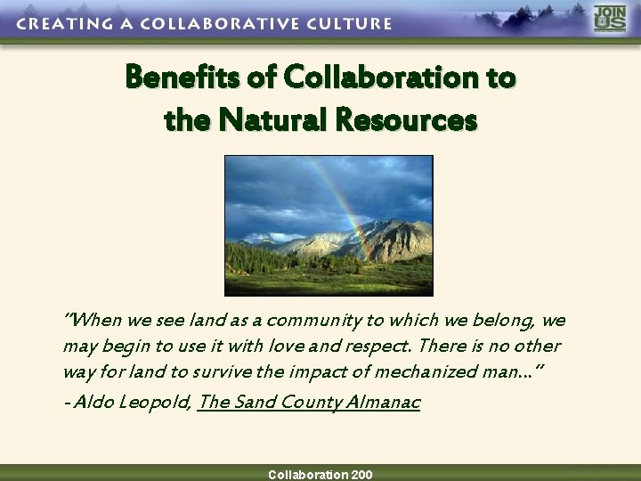 Benefits of Collaboration to the Natural Resources “When we see land as a community