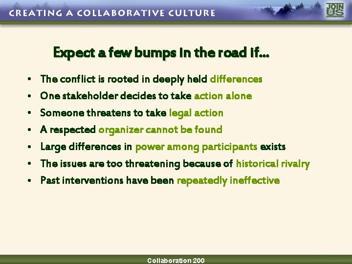 Expect a few bumps in the road if… • • The conflict is rooted