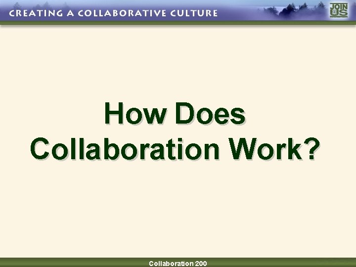 How Does Collaboration Work? Collaboration 200 