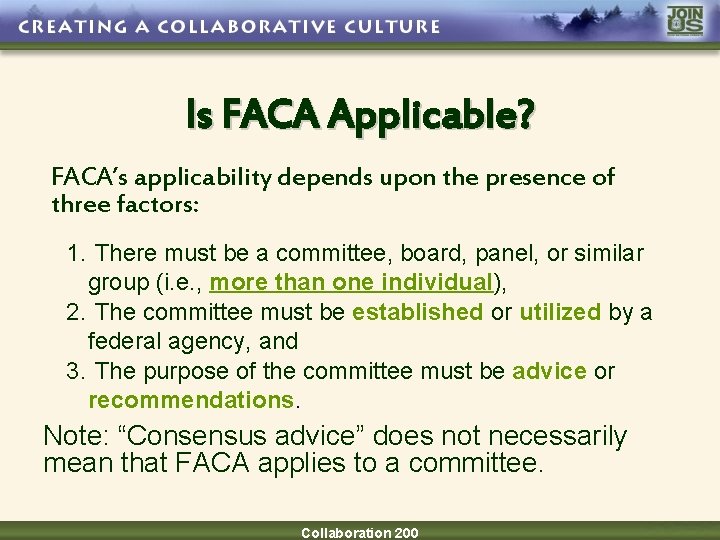 Is FACA Applicable? FACA’s applicability depends upon the presence of three factors: 1. There