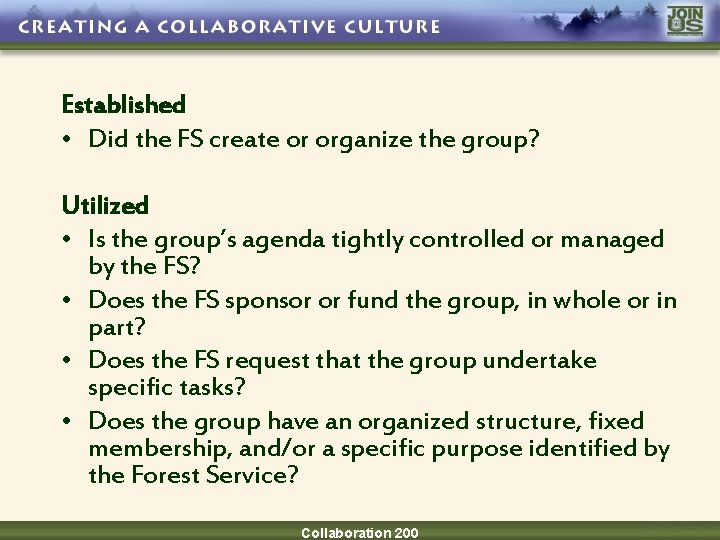 Established • Did the FS create or organize the group? Utilized • Is the