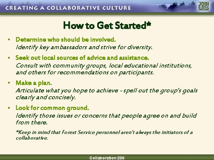 How to Get Started* • Determine who should be involved. Identify key ambassadors and