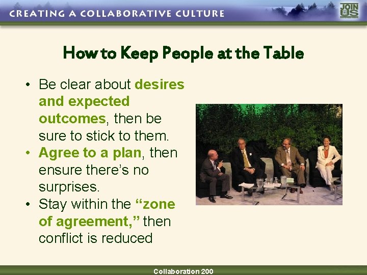How to Keep People at the Table • Be clear about desires and expected