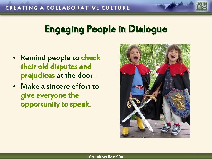 Engaging People in Dialogue • Remind people to check their old disputes and prejudices