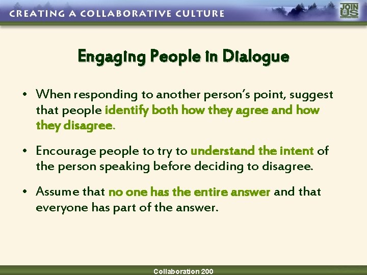 Engaging People in Dialogue • When responding to another person’s point, suggest that people
