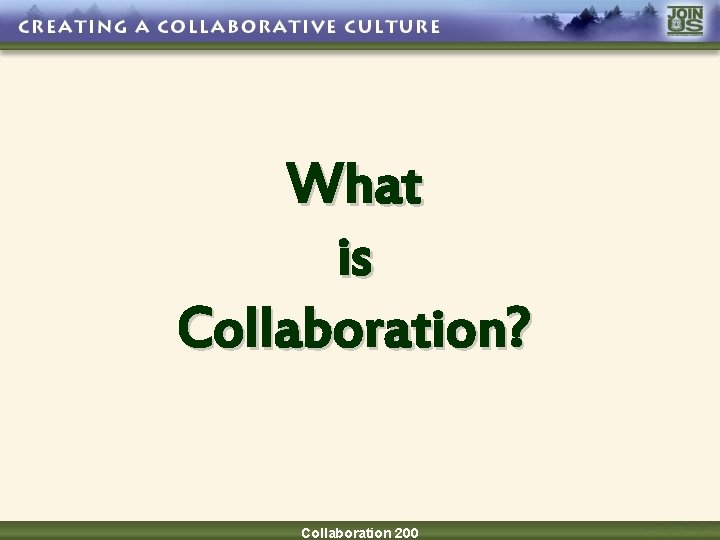 What is Collaboration? Collaboration 200 