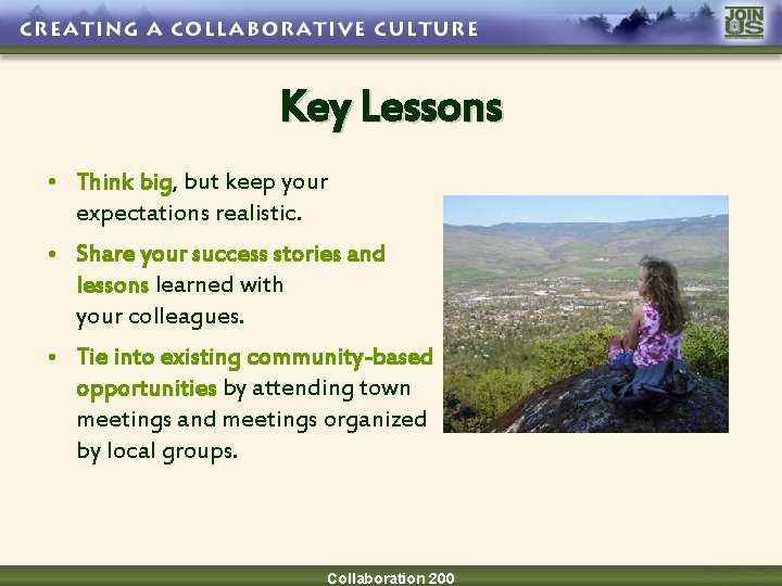 Key Lessons • Think big, but keep your expectations realistic. • Share your success