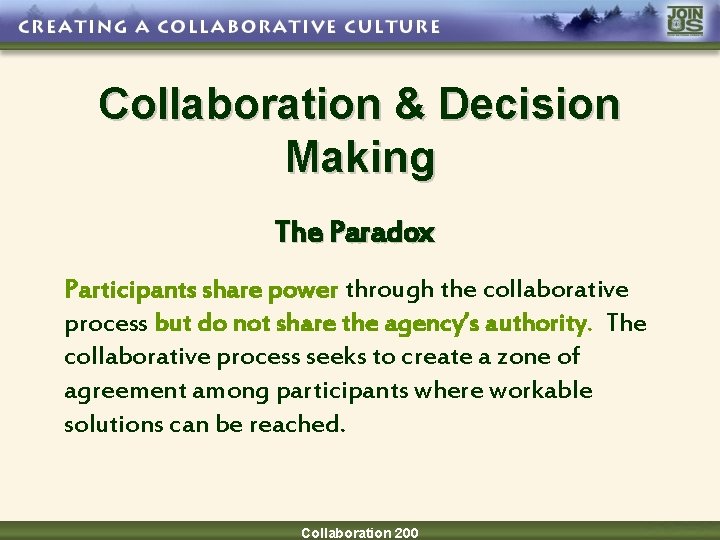 Collaboration & Decision Making The Paradox Participants share power through the collaborative process but