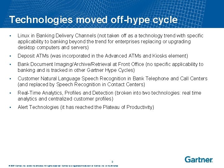 Technologies moved off-hype cycle • Linux in Banking Delivery Channels (not taken off as