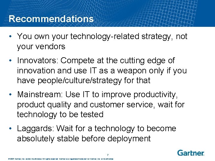 Recommendations • You own your technology-related strategy, not your vendors • Innovators: Compete at