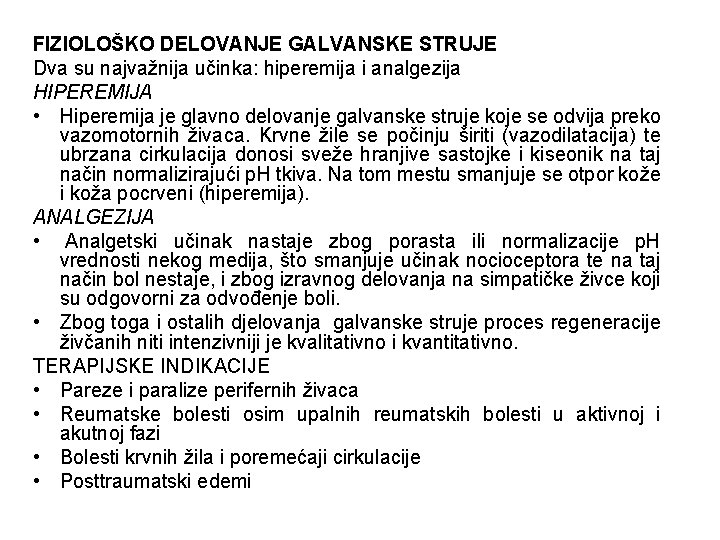 FIZIOLOŠKO DELOVANJE GALVANSKE STRUJE Dva su najvažnija učinka: hiperemija i analgezija HIPEREMIJA • Hiperemija