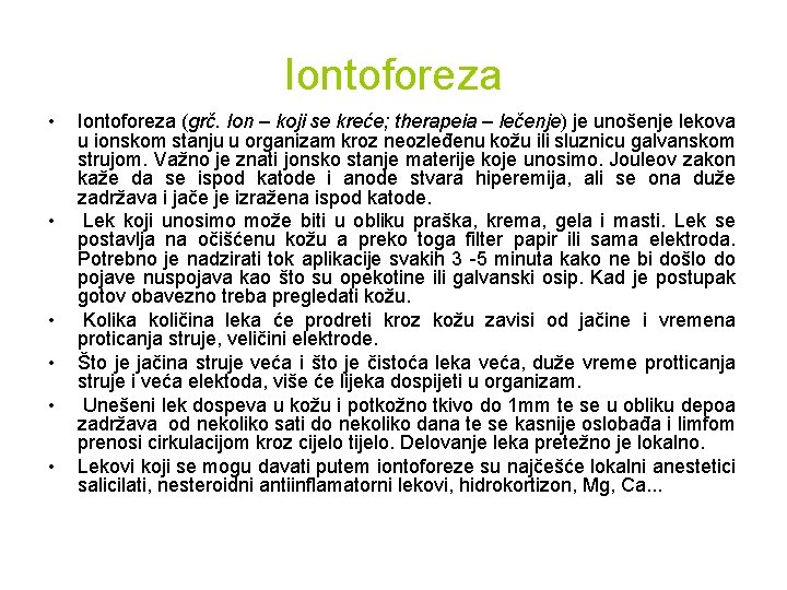 Iontoforeza • • • Iontoforeza (grč. Ion – koji se kreće; therapeia – lečenje)