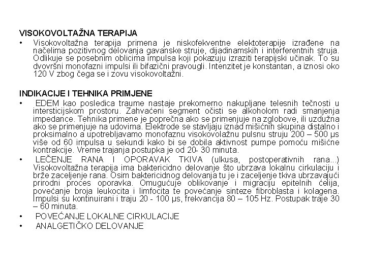 VISOKOVOLTAŽNA TERAPIJA • Visokovoltažna terapija primena je niskofekventne elektoterapije izrađene na načelima pozitivnog delovanja