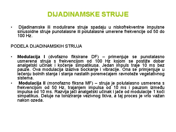 DIJADINAMSKE STRUJE • Dijadinamske ili modulirane struje spadaju u niskofrekventne impulsne sinusoidne struje punotalasne