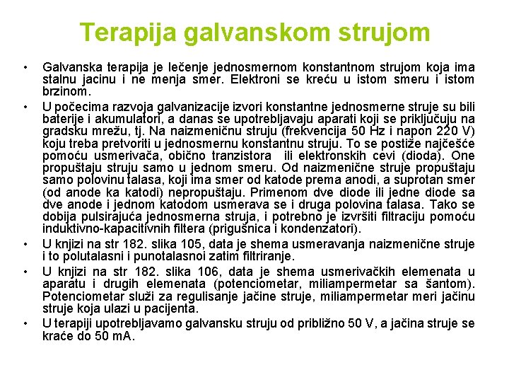 Terapija galvanskom strujom • • • Galvanska terapija je lečenje jednosmernom konstantnom strujom koja