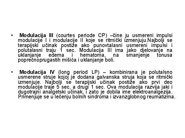  • Modulacija III (courtes periode CP) –čine ju usmereni impulsi modulacije II koje