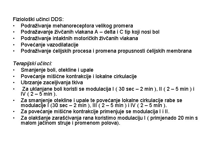 Fiziološki učinci DDS: • Podraživanje mehanoreceptora velikog promera • Podražavanje živčanih vlakana A –