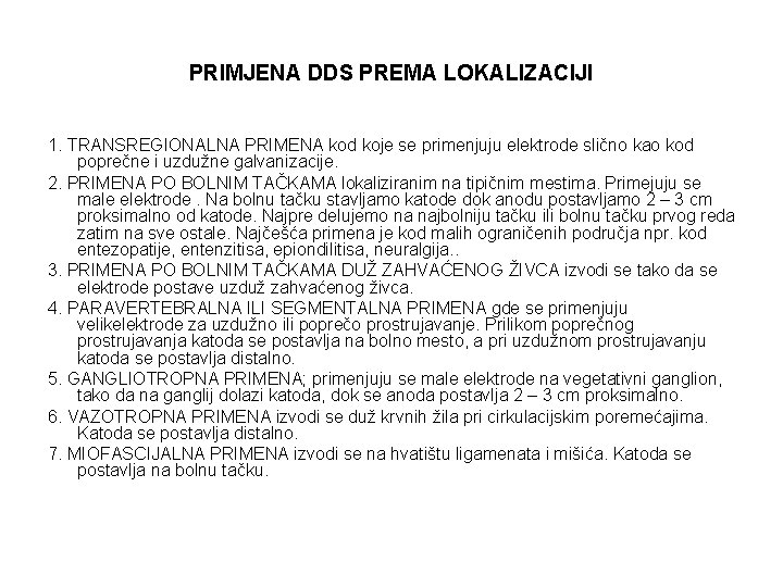 PRIMJENA DDS PREMA LOKALIZACIJI 1. TRANSREGIONALNA PRIMENA kod koje se primenjuju elektrode slično kao