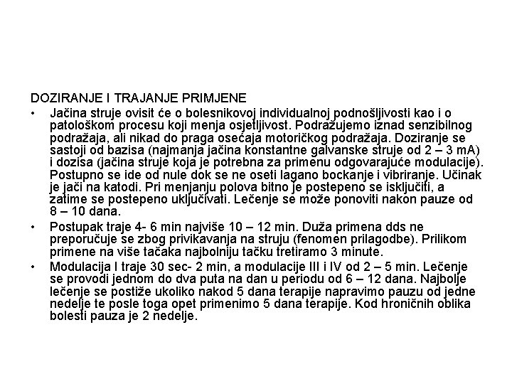 DOZIRANJE I TRAJANJE PRIMJENE • Jačina struje ovisit će o bolesnikovoj individualnoj podnošljivosti kao