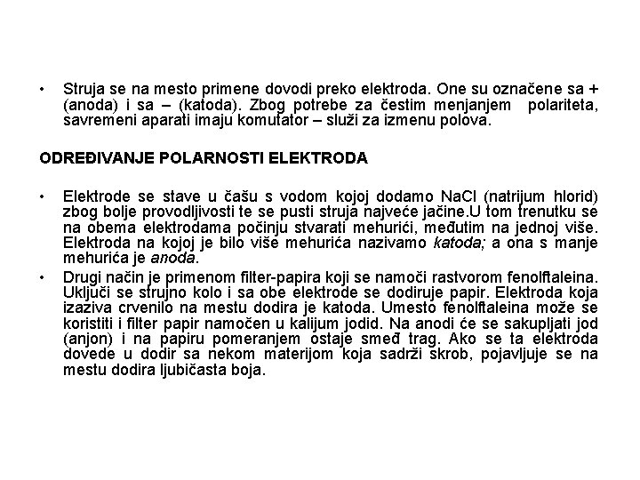  • Struja se na mesto primene dovodi preko elektroda. One su označene sa