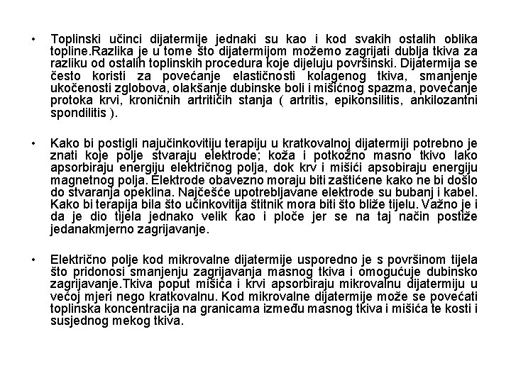  • Toplinski učinci dijatermije jednaki su kao i kod svakih ostalih oblika topline.