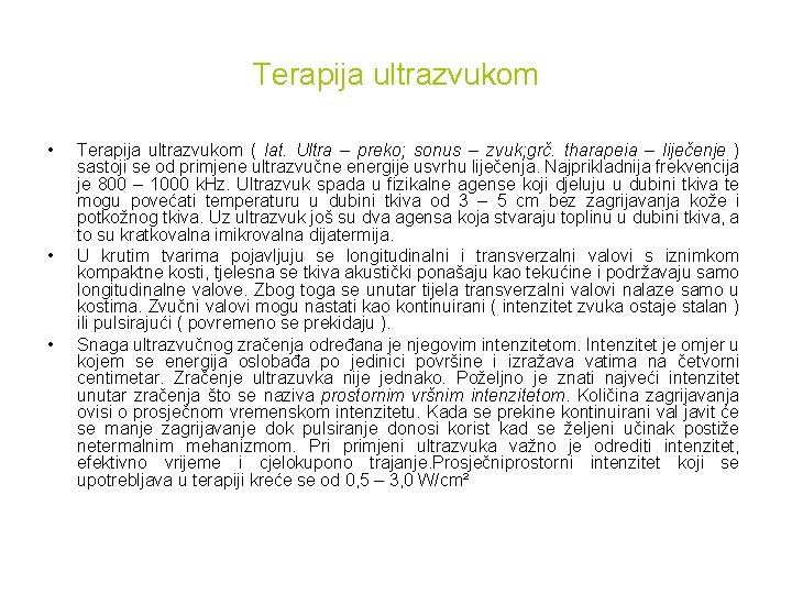 Terapija ultrazvukom • • • Terapija ultrazvukom ( lat. Ultra – preko; sonus –