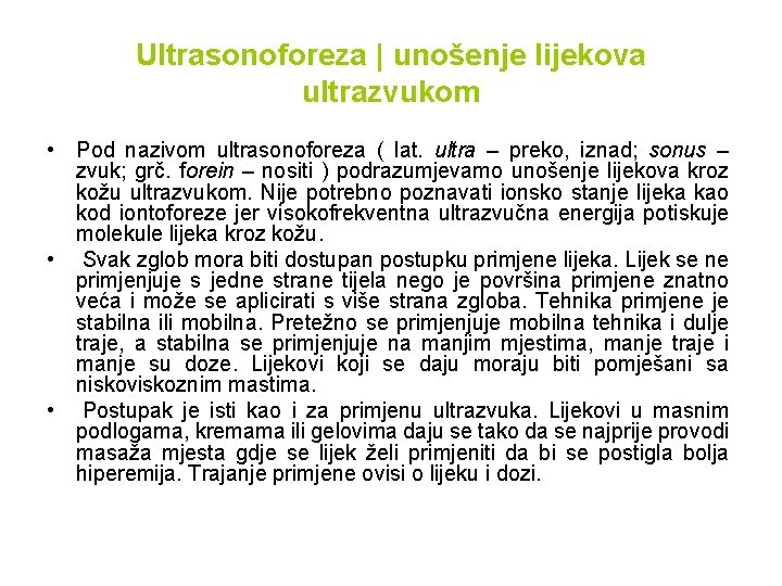 Ultrasonoforeza | unošenje lijekova ultrazvukom • Pod nazivom ultrasonoforeza ( lat. ultra – preko,