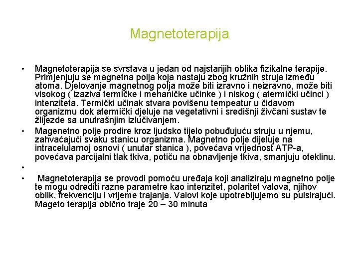 Magnetoterapija • • Magnetoterapija se svrstava u jedan od najstarijih oblika fizikalne terapije. Primjenjuju
