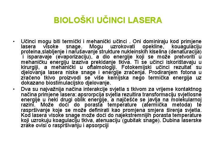 BIOLOŠKI UČINCI LASERA • • Učinci mogu biti termički i mehanički učinci. Oni dominiraju