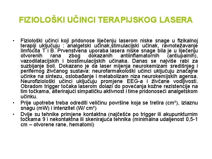 FIZIOLOŠKI UČINCI TERAPIJSKOG LASERA • • • Fiziološki učinci koji pridonose liječenju laserom niske