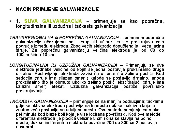  • NAČIN PRIMJENE GALVANIZACIJE • 1. SUVA GALVANIZACIJA – primenjuje se kao poprečna,