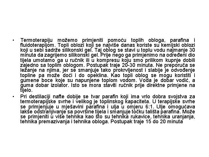  • • Termoterapiju možemo primjeniti pomoću toplih obloga, parafina i fluidoterapijom. Topli oblozi