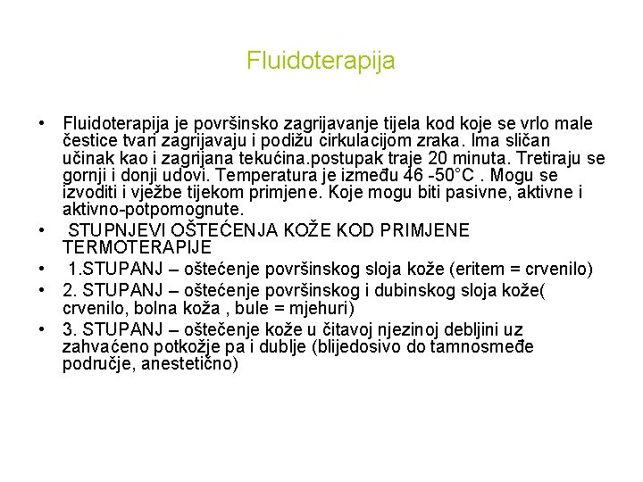 Fluidoterapija • Fluidoterapija je površinsko zagrijavanje tijela kod koje se vrlo male čestice tvari