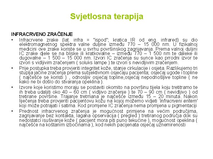 Svjetlosna terapija INFRACRVENO ZRAČENJE • Infracrvene zrake (lat. infra = "ispod"; kratica IR od