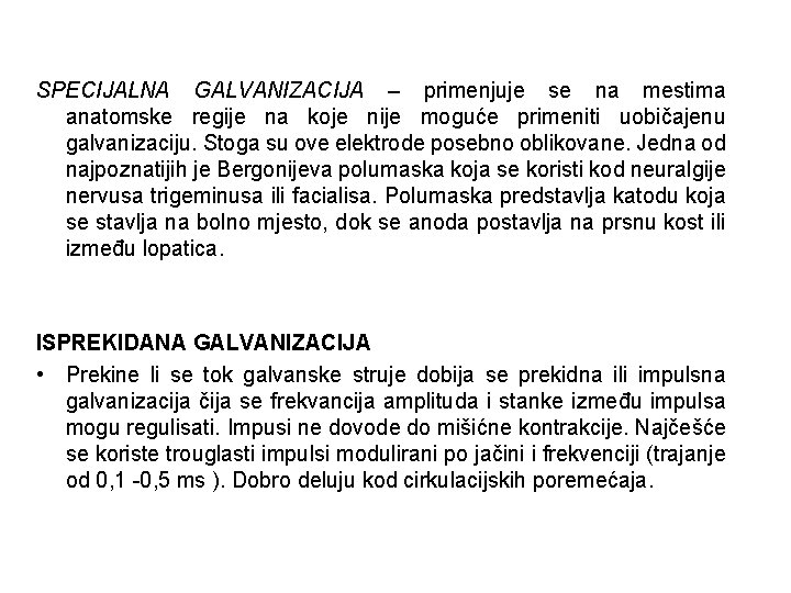 SPECIJALNA GALVANIZACIJA – primenjuje se na mestima anatomske regije na koje nije moguće primeniti