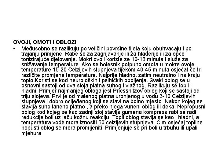 OVOJI, OMOTI I OBLOZI • Međusobno se razlikuju po veličini površine tijela koju obuhvaćaju