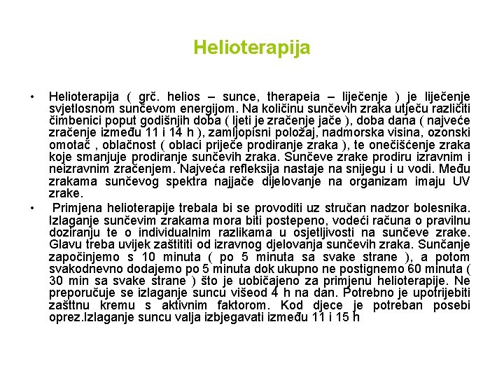 Helioterapija • • Helioterapija ( grč. helios – sunce, therapeia – liječenje ) je