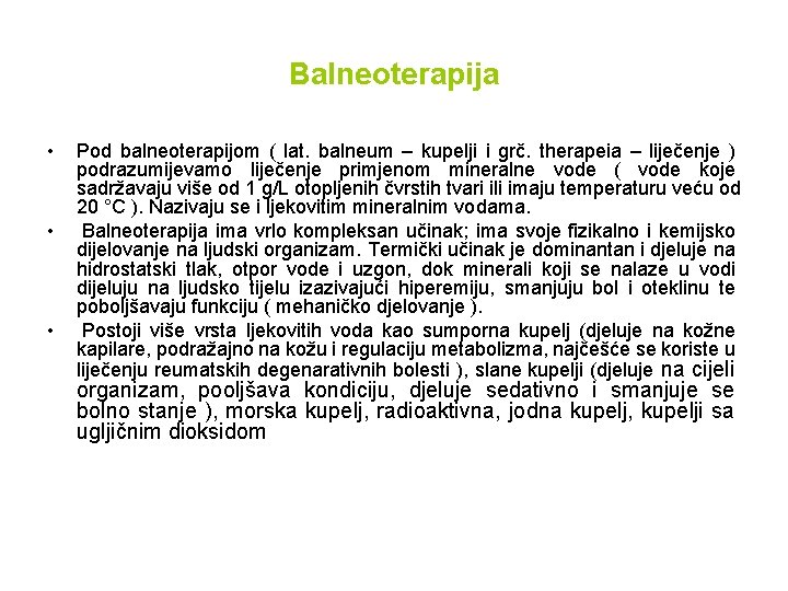 Balneoterapija • • • Pod balneoterapijom ( lat. balneum – kupelji i grč. therapeia