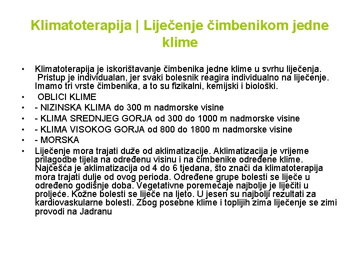 Klimatoterapija | Liječenje čimbenikom jedne klime • • Klimatoterapija je iskorištavanje čimbenika jedne klime