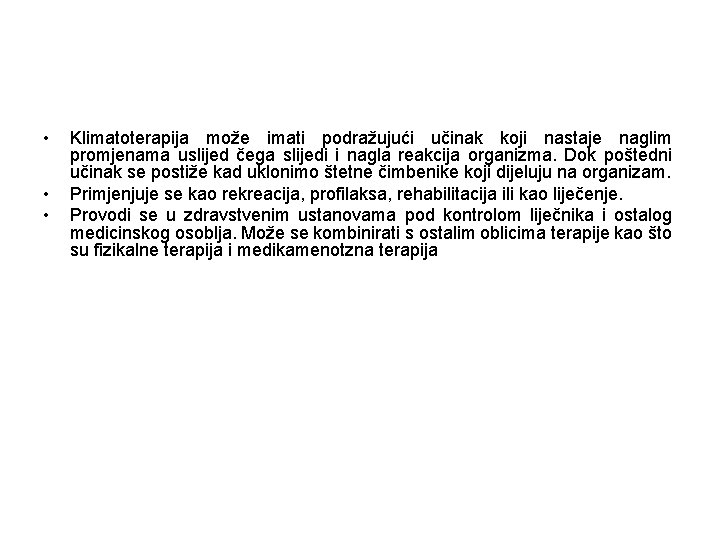  • • • Klimatoterapija može imati podražujući učinak koji nastaje naglim promjenama uslijed