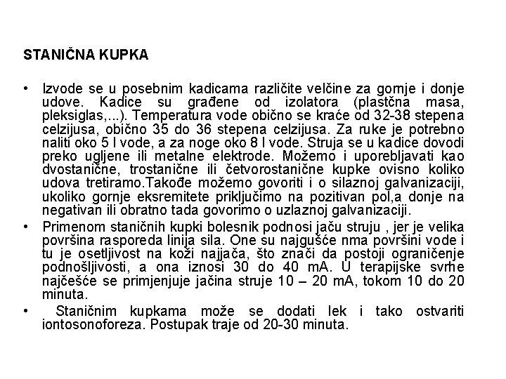 STANIČNA KUPKA • Izvode se u posebnim kadicama različite velčine za gornje i donje