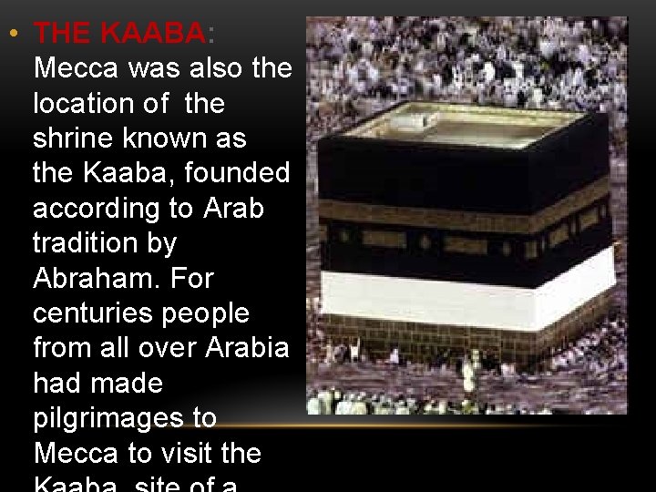  • THE KAABA: Mecca was also the location of the shrine known as