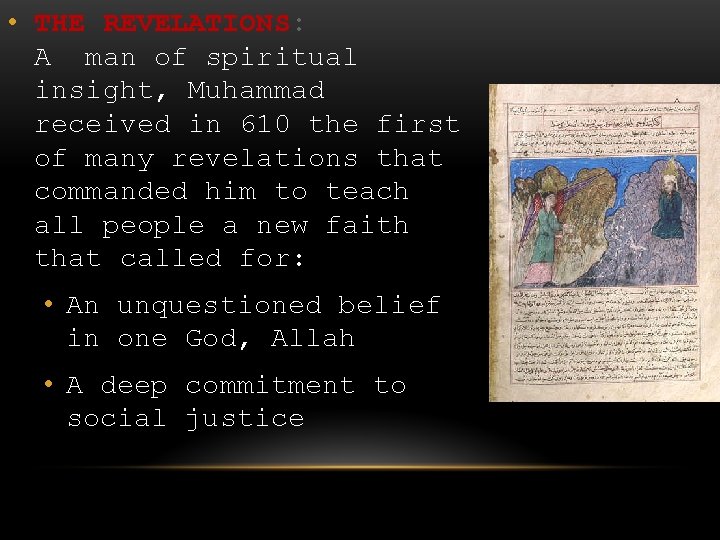  • THE REVELATIONS: A man of spiritual insight, Muhammad received in 610 the