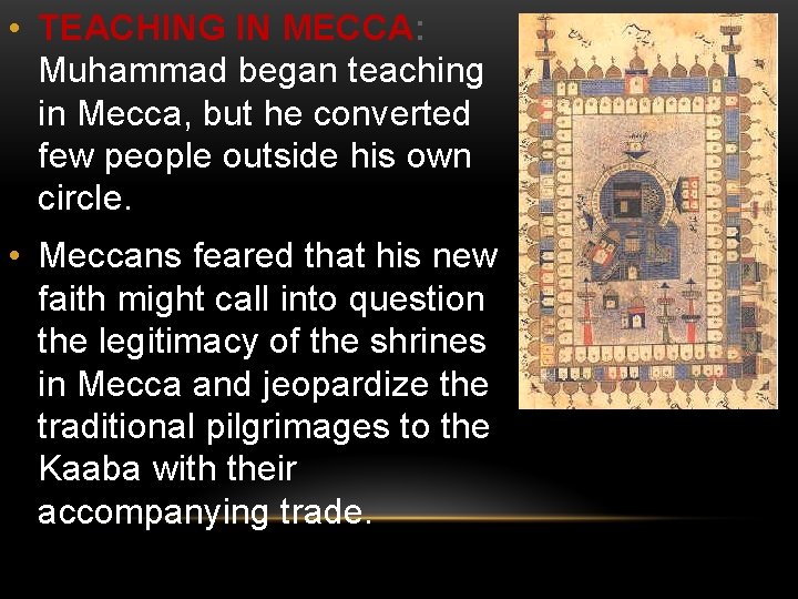 • TEACHING IN MECCA: Muhammad began teaching in Mecca, but he converted few