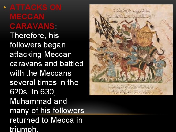  • ATTACKS ON MECCAN CARAVANS: Therefore, his followers began attacking Meccan caravans and