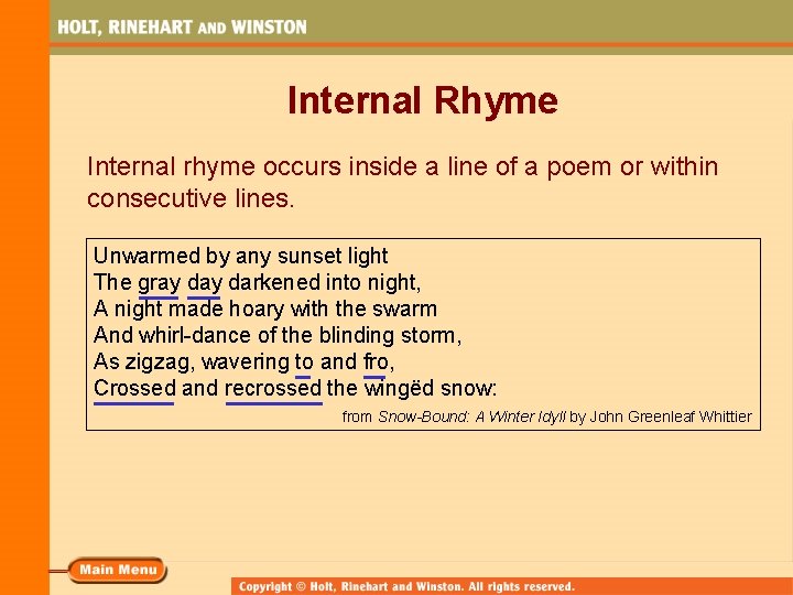 Internal Rhyme Internal rhyme occurs inside a line of a poem or within consecutive