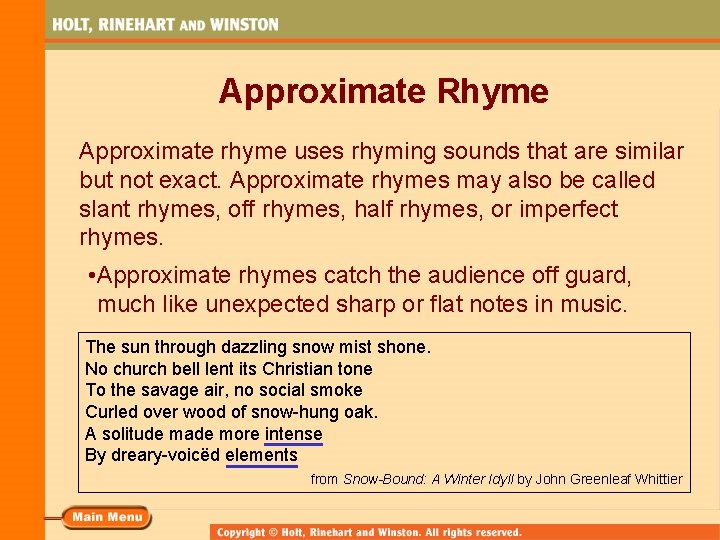 Approximate Rhyme Approximate rhyme uses rhyming sounds that are similar but not exact. Approximate